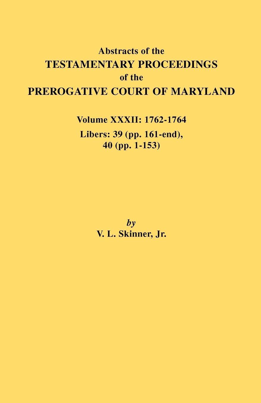 Vorderes Coverbild Abstracts of the Testamentary Proceedings of the Prerogative Court of Maryland. Volume XXXII