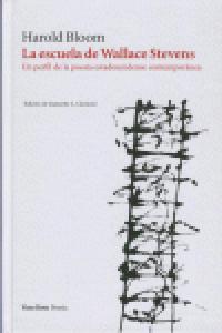 Vorderes Coverbild La escuela de Wallace Stevens : un perfil de la poesía estadounidense contemporánea