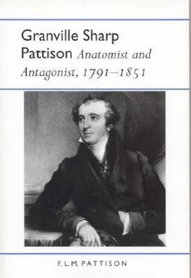 Vorderes Coverbild Granville Sharp Pattison: Anatomist and Antagonist, 1791-1851
