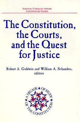 Vorderes Coverbild The Constitution, the Courts, and the Quest for Justice (American Enterprise Institute Studies, Vol 491)
