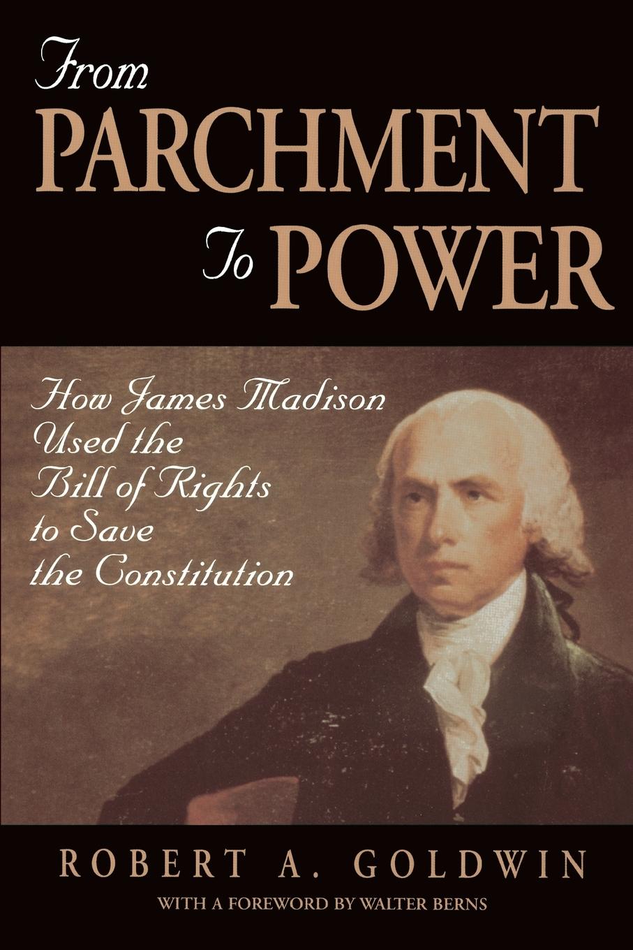 Vorderes Coverbild From Parchment to Power: How James Madison Used the Bill of Rights to Save the Constutition