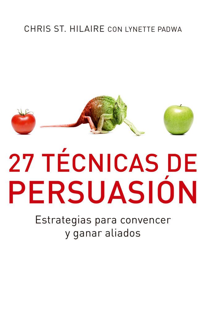 Vorderes Coverbild 27 técnicas de persuasión : para convencer y ganar aliados