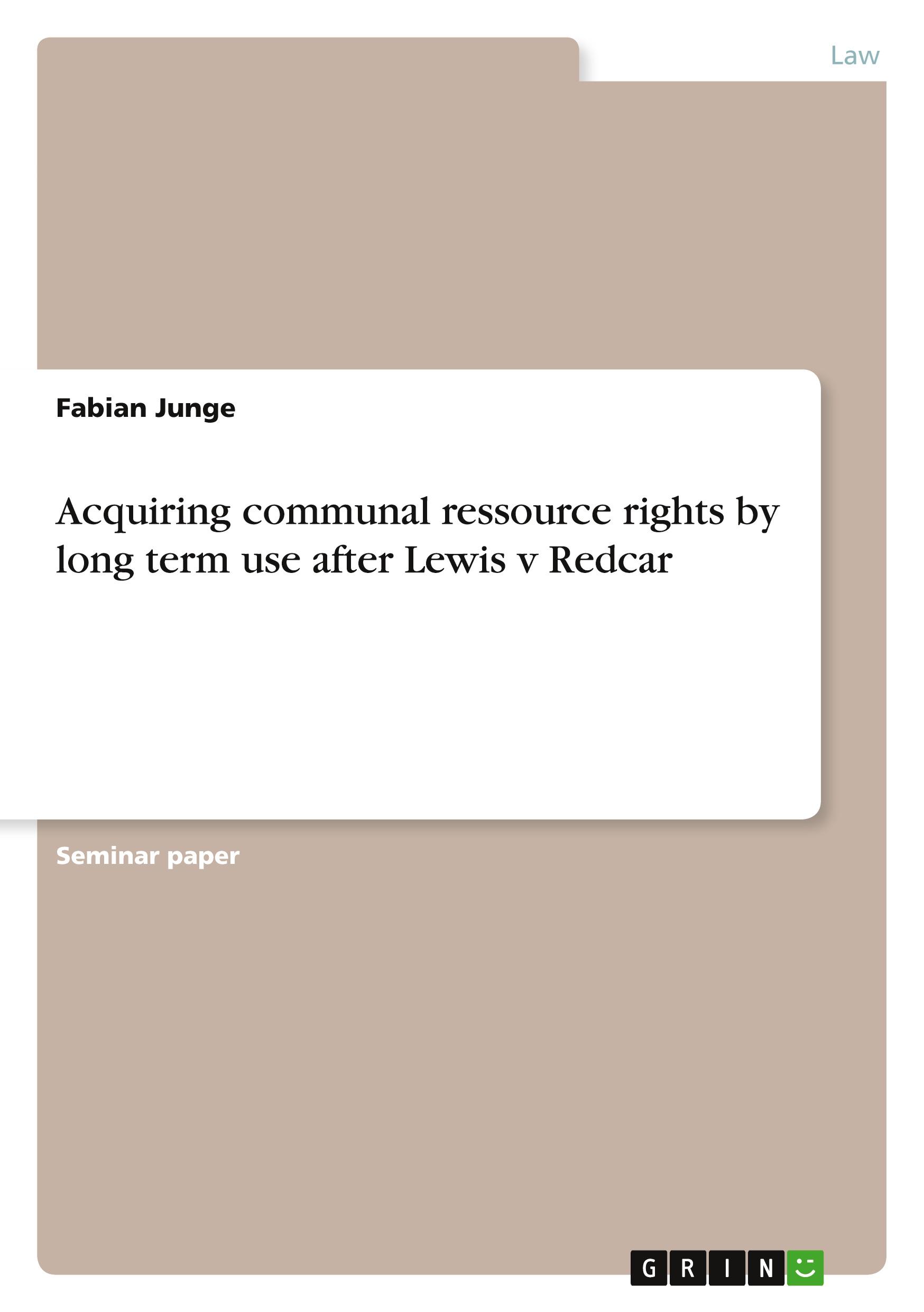 Vorderes Coverbild Acquiring communal ressource rights by long term use after Lewis v Redcar