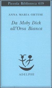 Vorderes Coverbild Da Moby Dick all'Orsa Bianca. Scritti sulla letteratura e sull'arte