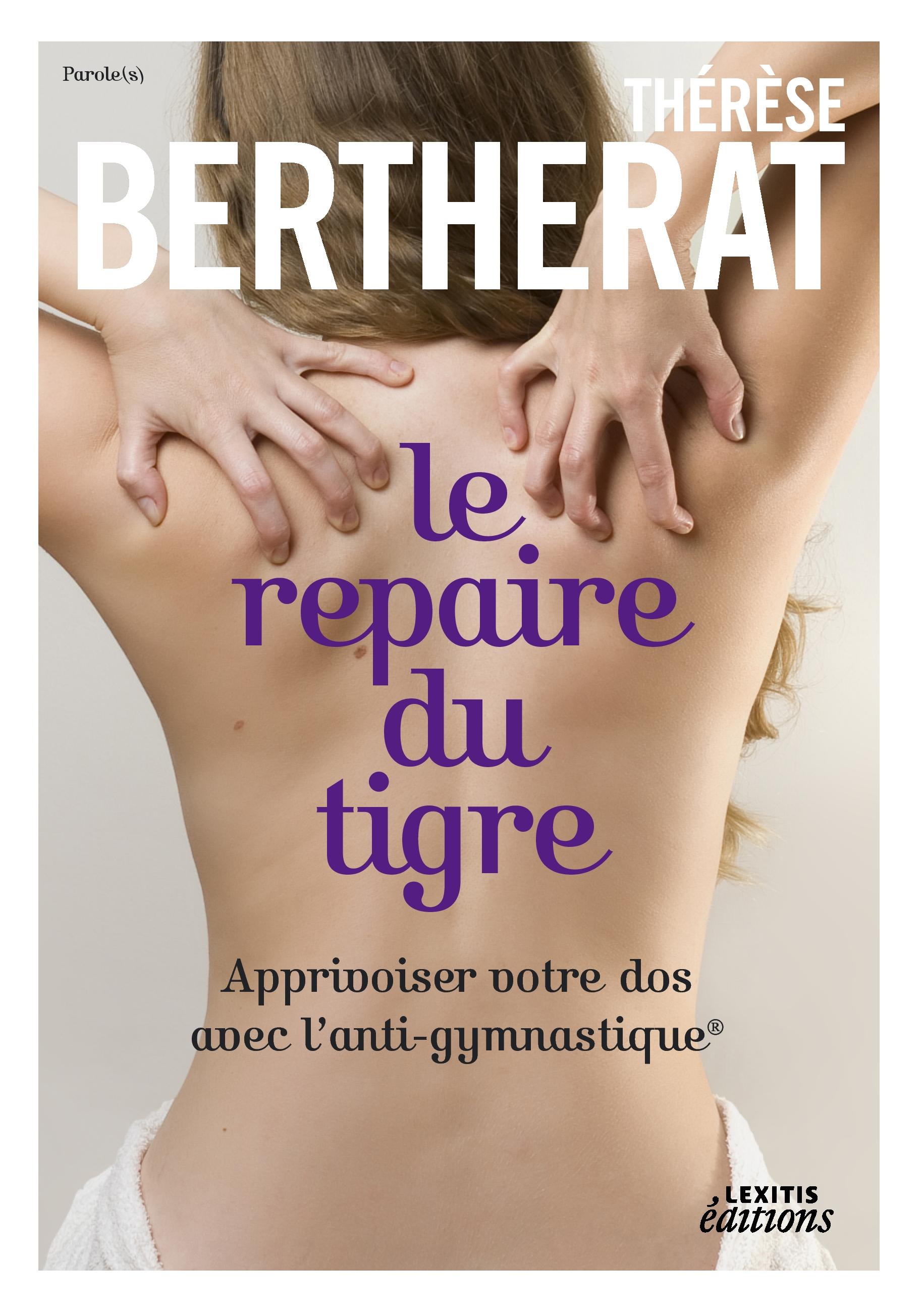 Vorderes Coverbild Le repaire du tigre, Apprivoiser votre dos avec l'anti-gymnastique