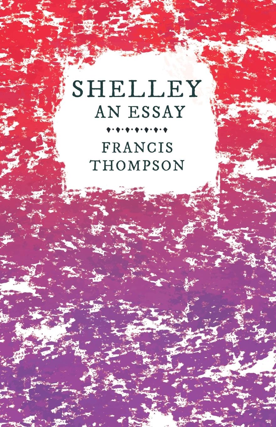 Vorderes Coverbild Shelley - An Essay;With a Chapter from Francis Thompson, Essays, 1917 by Benjamin Franklin Fisher