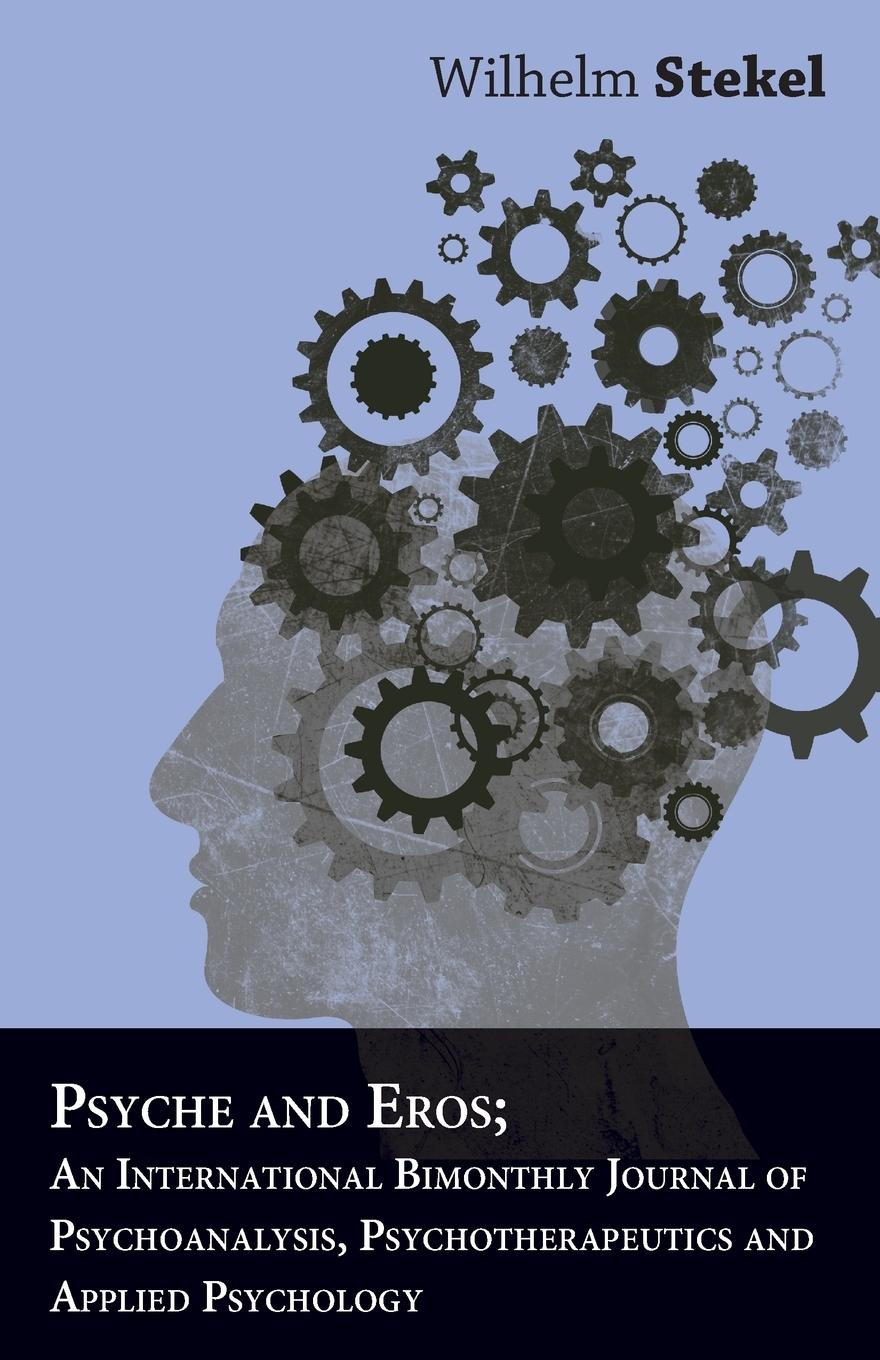 Vorderes Coverbild Psyche And Eros; An International Bimonthly Journal Of Psychoanalysis, Psychotherapeutics And Applied Psychology
