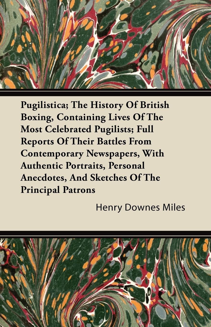 Vorderes Coverbild Pugilistica; The History Of British Boxing, Containing Lives Of The Most Celebrated Pugilists; Full Reports Of Their Battles From Contemporary Newspapers, With Authentic Portraits, Personal Anecdotes, And Sketches Of The Principal Patrons