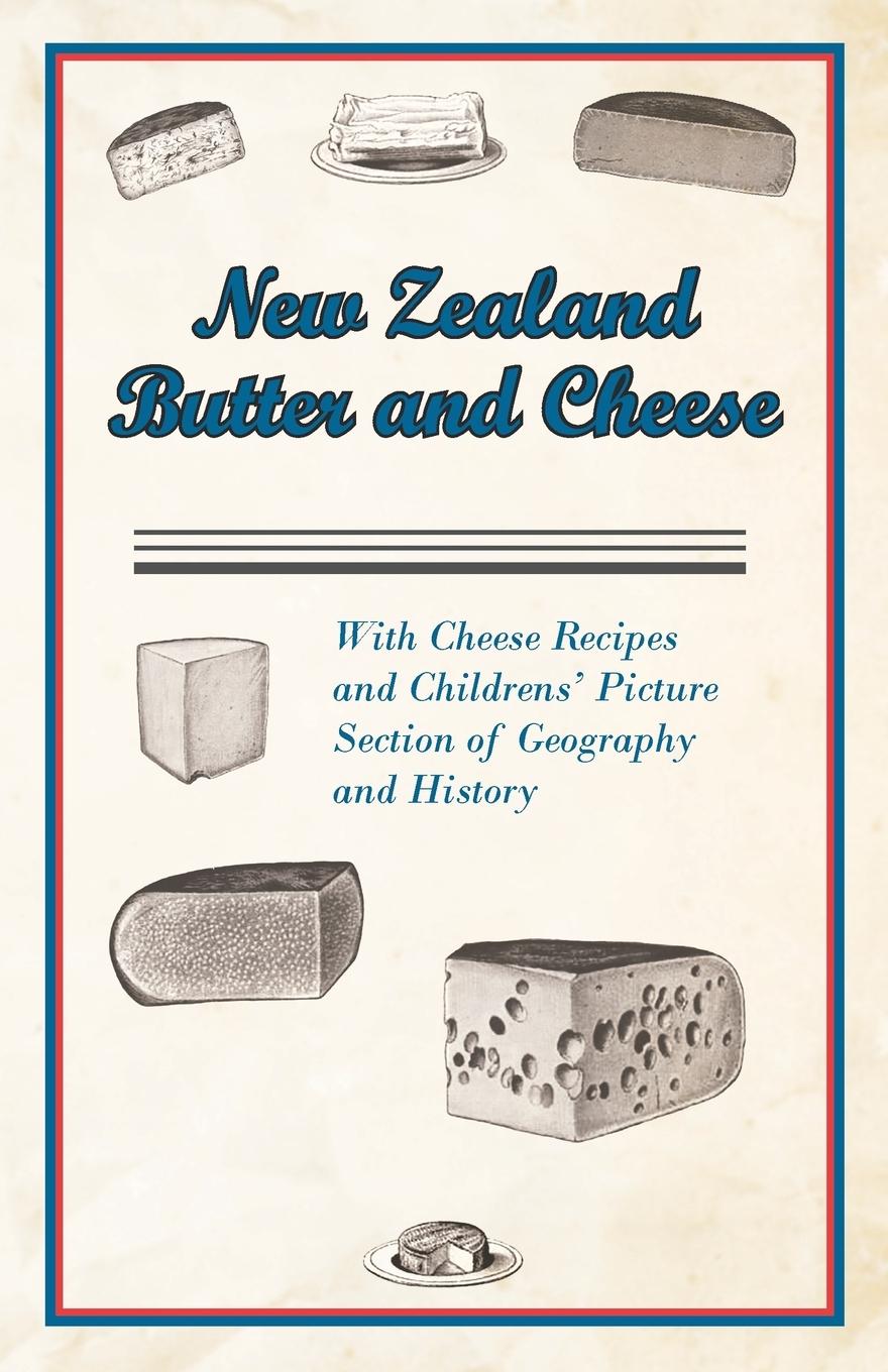 Vorderes Coverbild New Zealand Butter and Cheese - With Cheese Recipes and Childrens' Picture Section of Geography and History