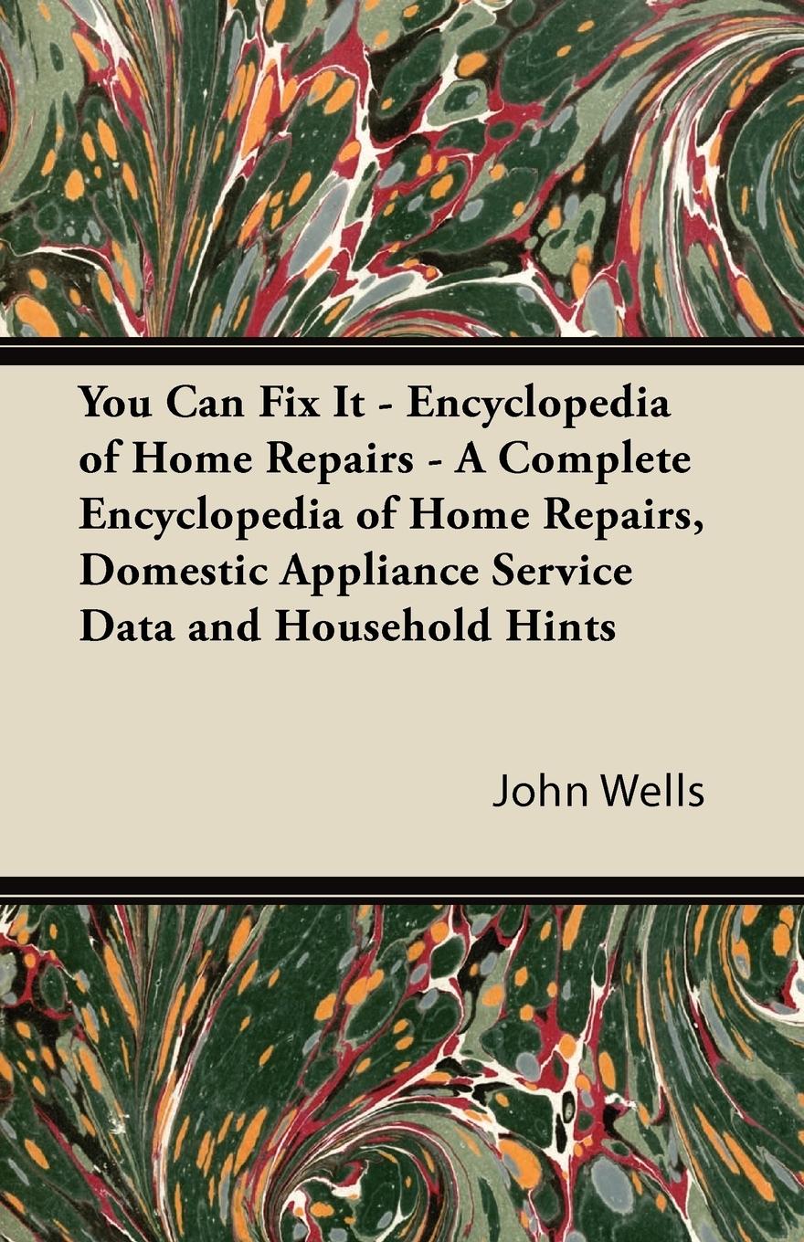 Vorderes Coverbild You Can Fix It - Encyclopedia of Home Repairs - A Complete Encyclopedia of Home Repairs, Domestic Appliance Service Data and Household Hints