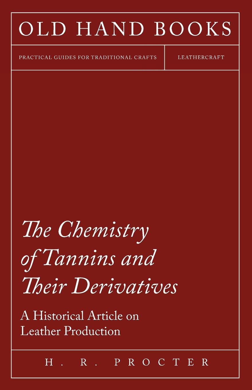 Vorderes Coverbild The Chemistry of Tannins and Their Derivatives - A Historical Article on Leather Production