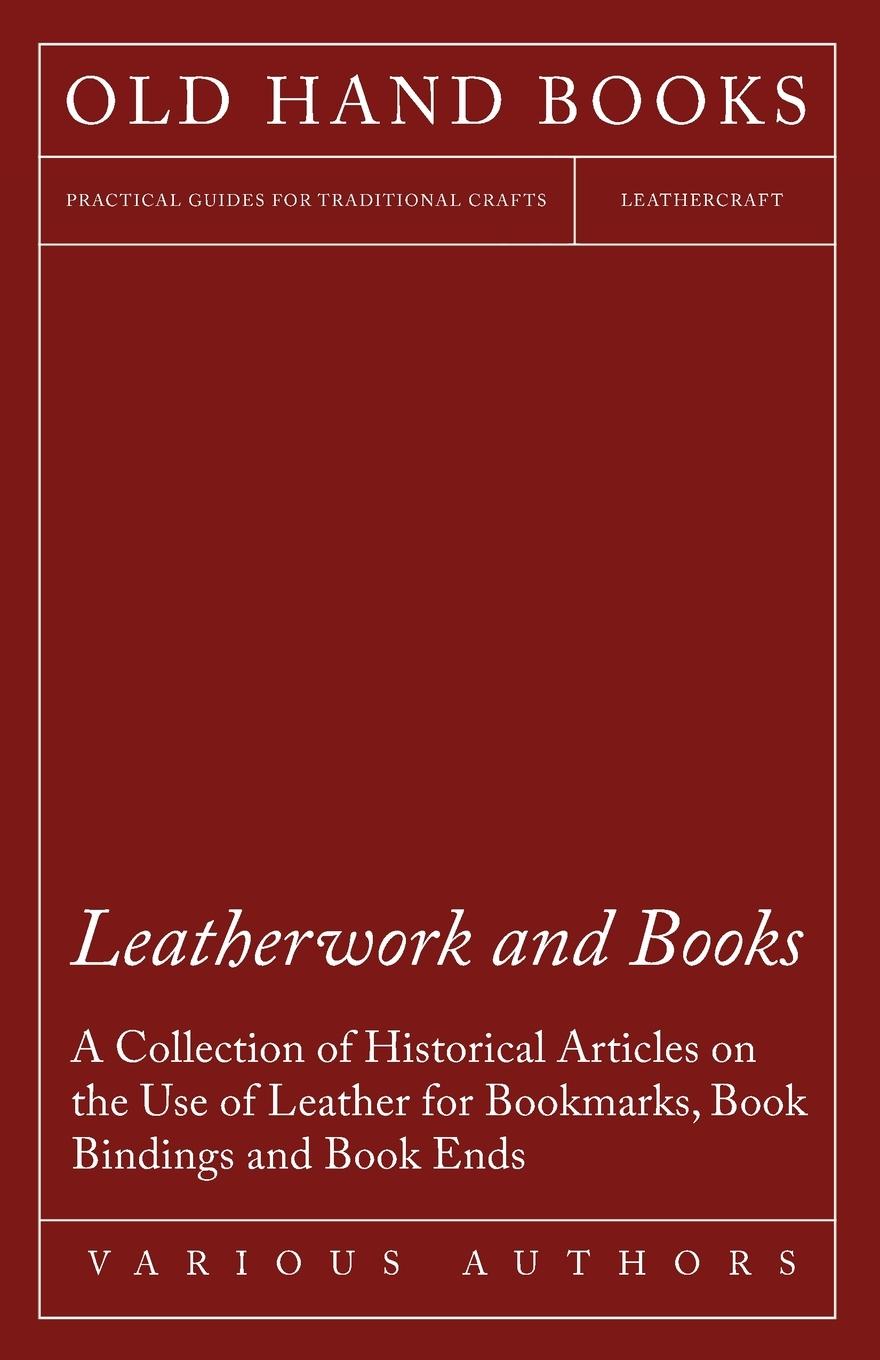 Vorderes Coverbild Leatherwork and Books - A Collection of Historical Articles on the Use of Leather for Bookmarks, Book Bindings and Book Ends