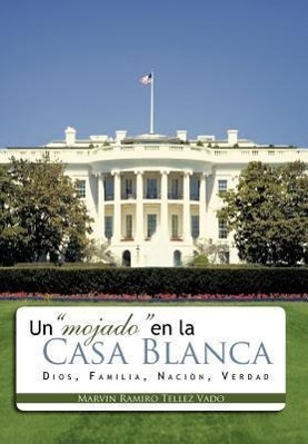 Vorderes Coverbild Un Mojado En La Casa Blanca