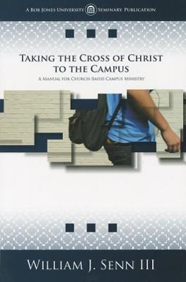 Vorderes Coverbild Taking the Cross of Christ to the Campus: A Manual for Church-Based Campus Ministry