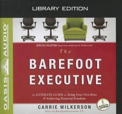Vorderes Coverbild The Barefoot Executive (Library Edition): The Ultimate Guide to Being Your Own Boss and Achieving Financial Freedom
