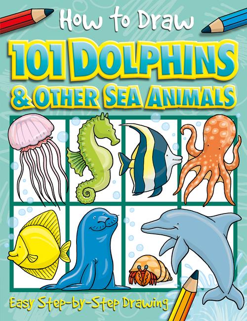 Vorderes Coverbild How to Draw 101 Dolphins and Other Sea Animals
