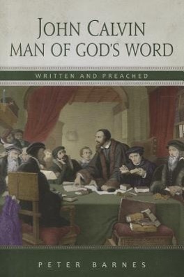 Vorderes Coverbild John Calvin: Man of God's Word, Written & Preached
