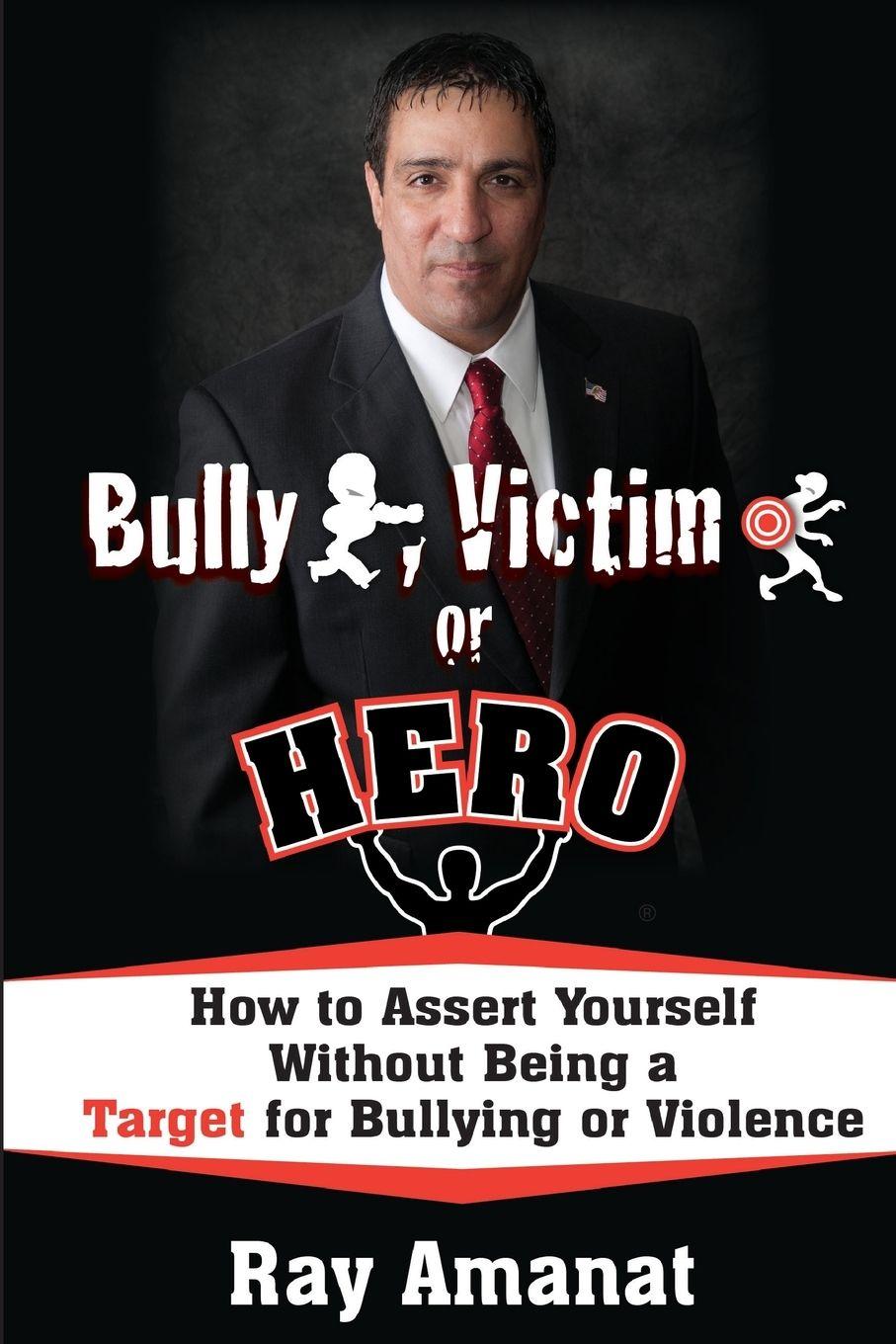 Vorderes Coverbild Bully, Victim, or Hero? How to Assert Yourself without Being a Target for Bullying or Violence.