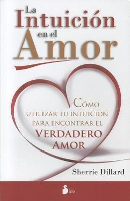 Vorderes Coverbild La Intuicion en el Amor: Como Utilizar Tu Intuicion Para Encontrar el Verdadero Amor = Love and Intuition