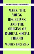 Vorderes Coverbild Marx, the Young Hegelians, and the Origins of Radical Social Theory