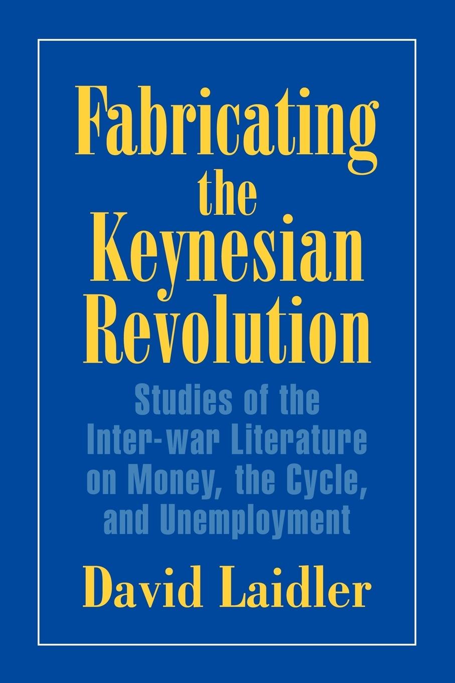 Vorderes Coverbild Fabricating the Keynesian Revolution