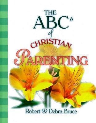 Vorderes Coverbild The ABCs of Christian Parenting