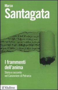 Vorderes Coverbild I frammenti dell'anima. Storia e racconto nel Canzoniere di Petrarca