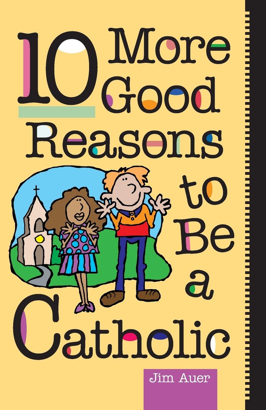 Vorderes Coverbild 10 More Good Reasons to Be Catholic