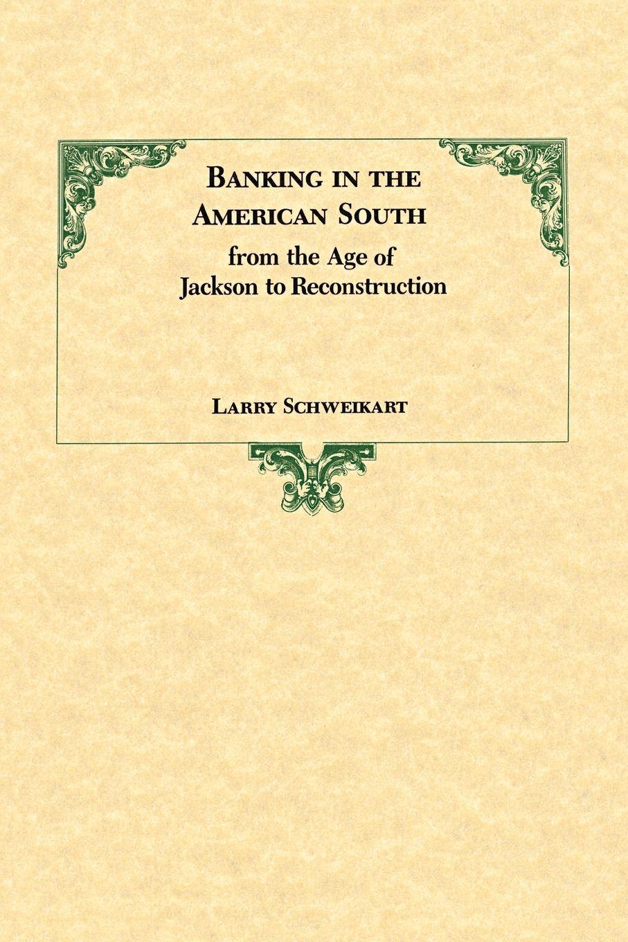 Vorderes Coverbild Banking in the American South from the Age of Jackson to Reconstruction