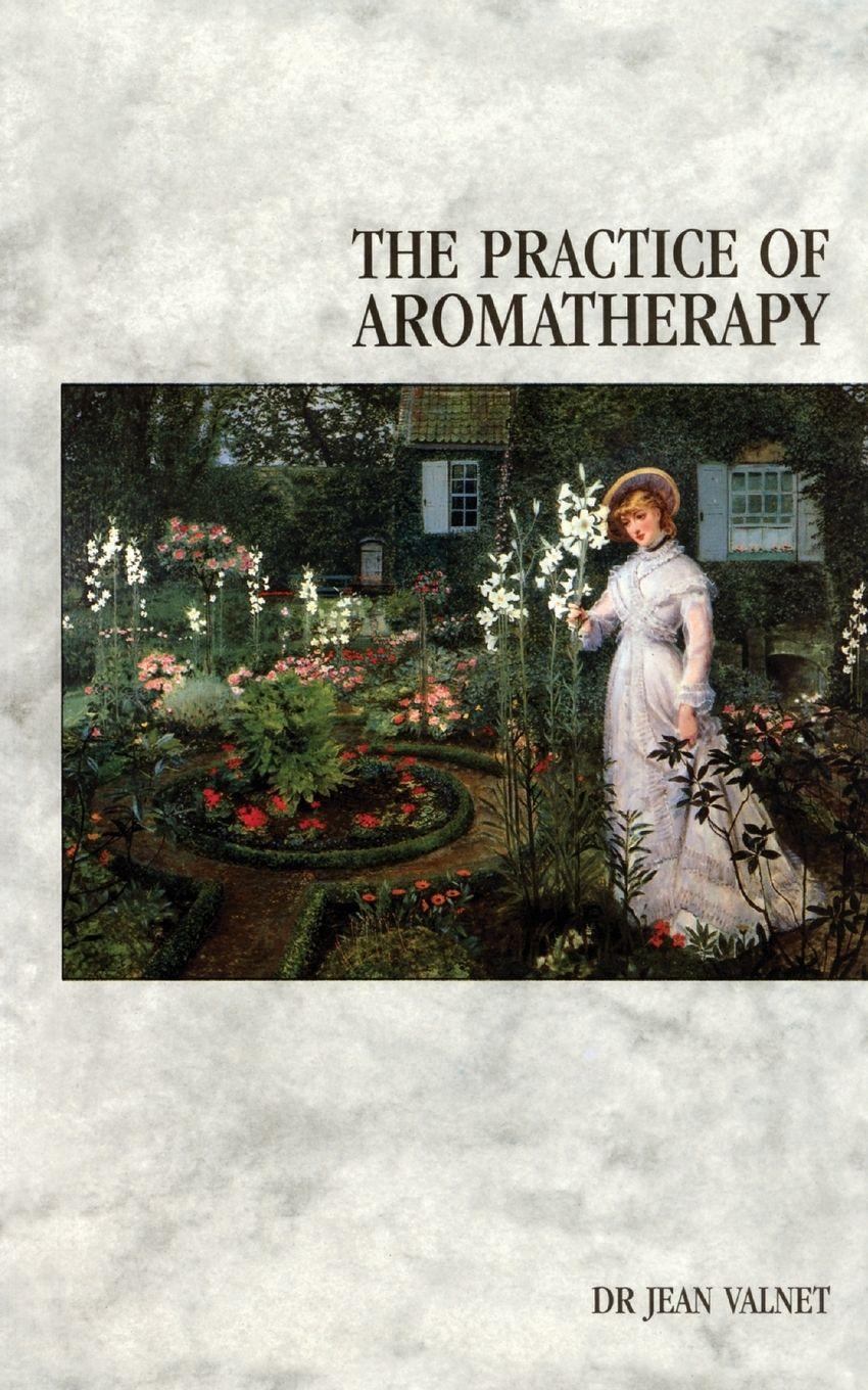 Vorderes Coverbild The Practice Of Aromatherapy