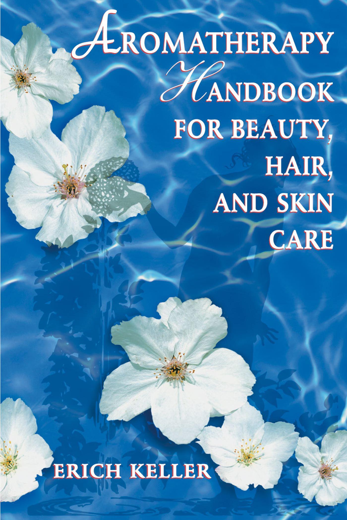Vorderes Coverbild Aromatherapy Handbook for Beauty, Hair, and Skin Care