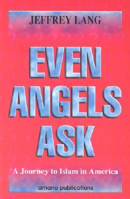 Vorderes Coverbild Even Angels Ask: A Journey to Islam in America