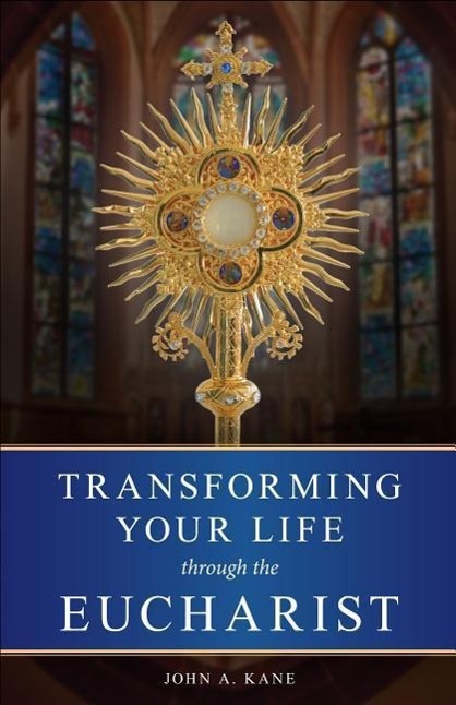 Vorderes Coverbild Transforming Your Life Through the Eucharist
