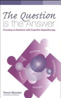 Vorderes Coverbild The Question Is the Answer: Focusing on Solutions with Cognitive Hypnotherapy