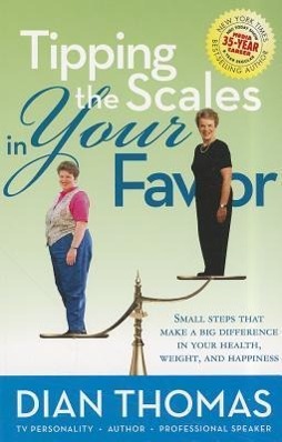 Vorderes Coverbild Tipping the Scales in Your Favor: Small Steps That Make a Big Difference in Your Health, Weight, and Happiness