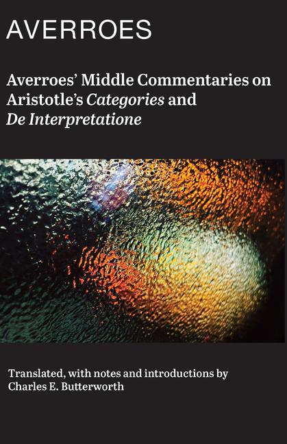 Vorderes Coverbild Averroes' Middle Commentaries on Aristotle's "Categories and De Interpretatione"
