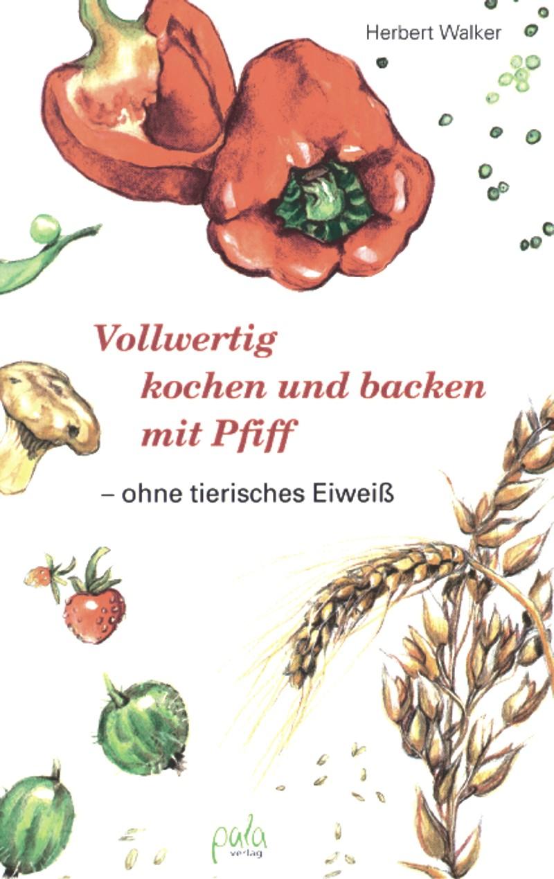 Vorderes Coverbild Vollwertig kochen und backen mit Pfiff, ohne tierisches Eiweiß