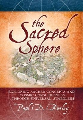 Vorderes Coverbild The Sacred Sphere: Exploring Sacred Concepts and Cosmic Consciousness Through Universal Symbolism