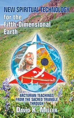 Vorderes Coverbild New Spiritual Technology for the Fifth-Dimensional Earth: Arcturian Teachings from the Sacred Triangle