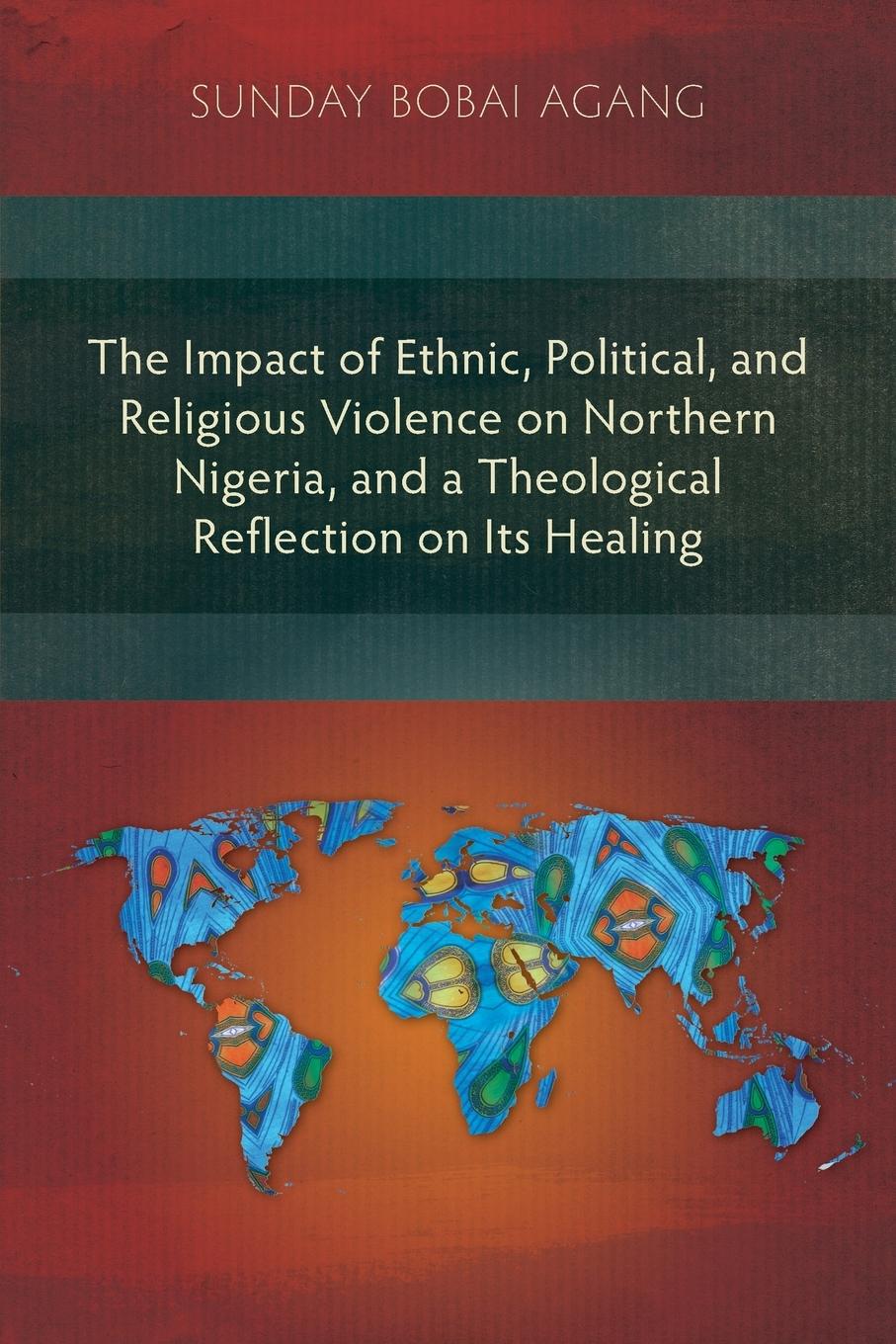 Vorderes Coverbild The Impact of Ethnic, Political, and Religious Violence on Northern Nigeria, and a Theological Reflection on Its Healing