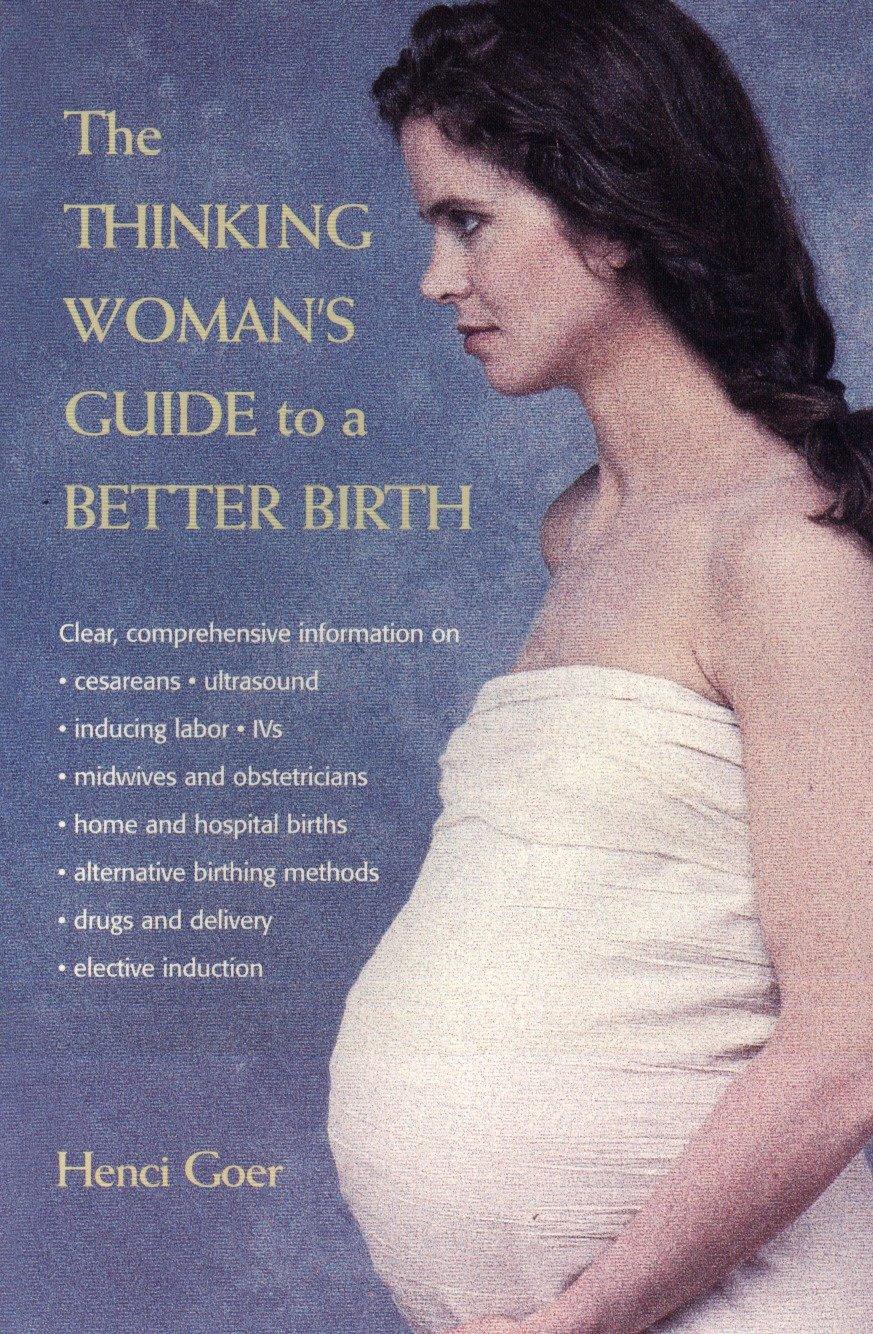 Vorderes Coverbild The Thinking Woman's Guide to a Better Birth