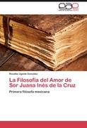 Vorderes Coverbild La Filosofía del Amor de Sor Juana Inés de la Cruz
