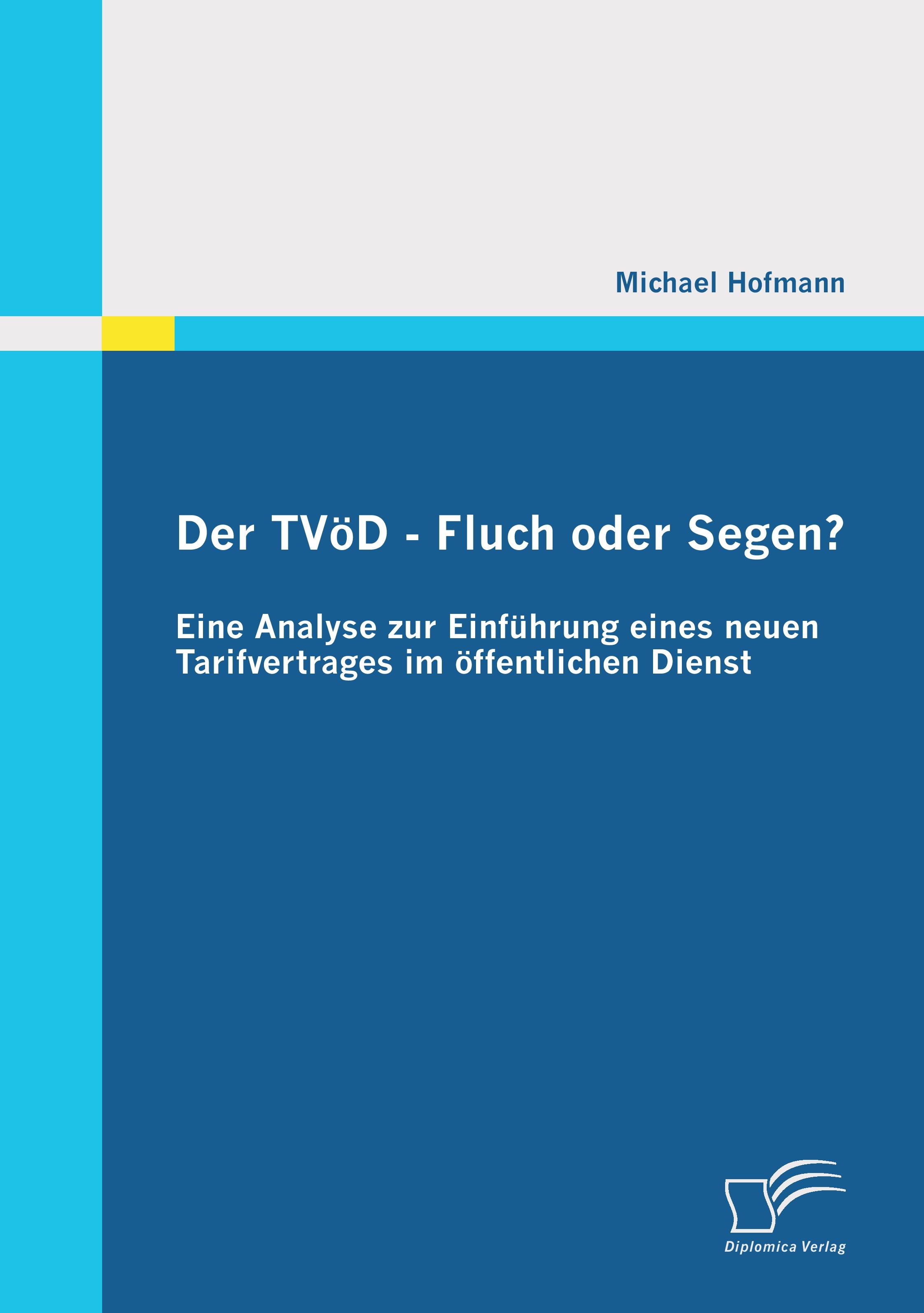 Vorderes Coverbild Der TVöD - Fluch oder Segen? Eine Analyse zur Einführung eines neuen Tarifvertrages im öffentlichen Dienst