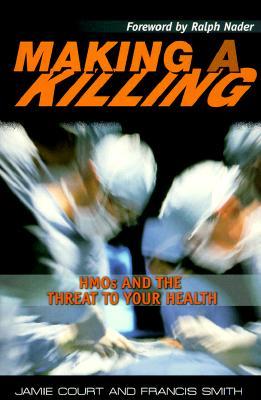 Vorderes Coverbild Making a Killing: HMOs and the Threat to Your Health