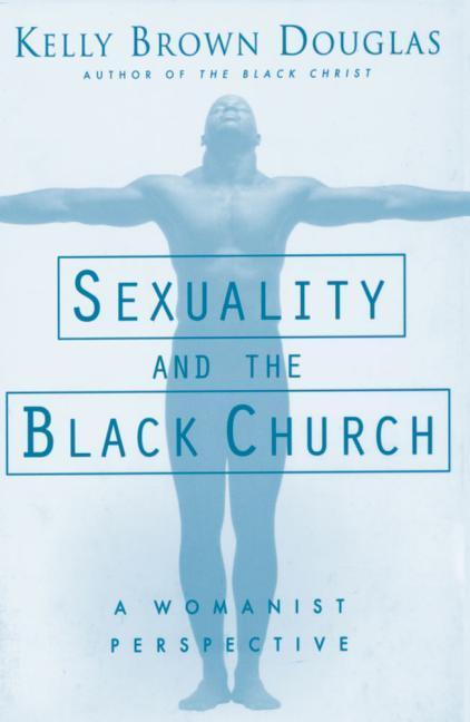 Vorderes Coverbild Sexuality and the Black Church: A Womanist Perspective