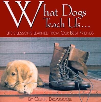 Vorderes Coverbild What Dogs Teach Us...: Life's Lessons Learned from Our Best Friends