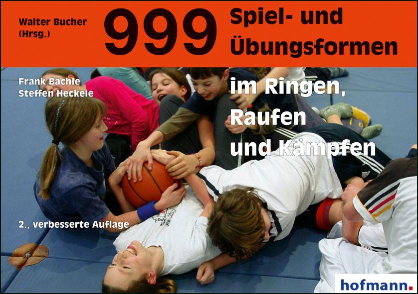 Vorderes Coverbild 999 Spiel- und Übungsformen im Ringen, Raufen und Kämpfen
