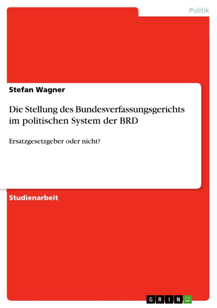 Vorderes Coverbild Die Stellung des Bundesverfassungsgerichts im politischen System der BRD