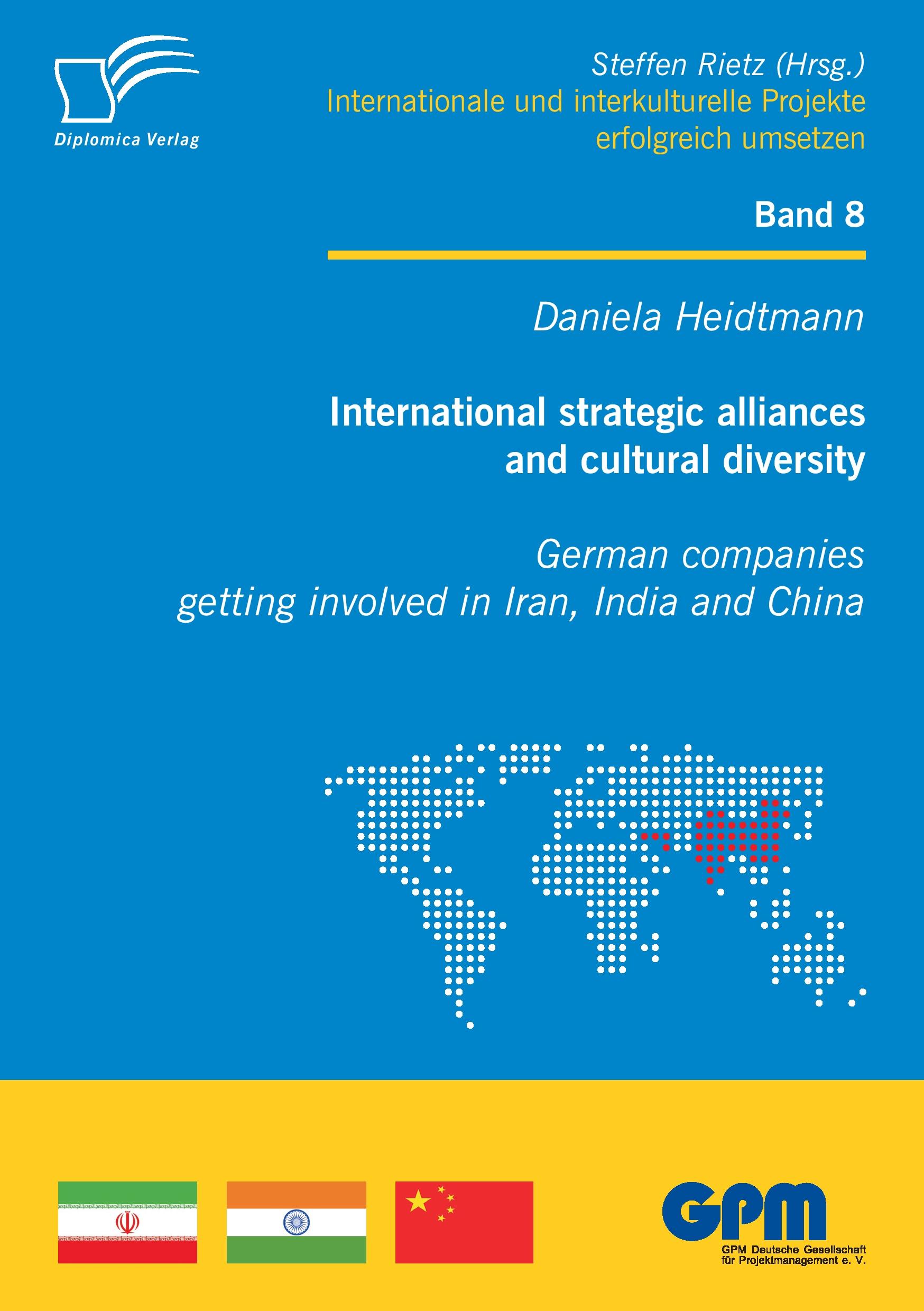 Vorderes Coverbild International strategic alliances and cultural diversity - German companies getting involved in Iran, India and China