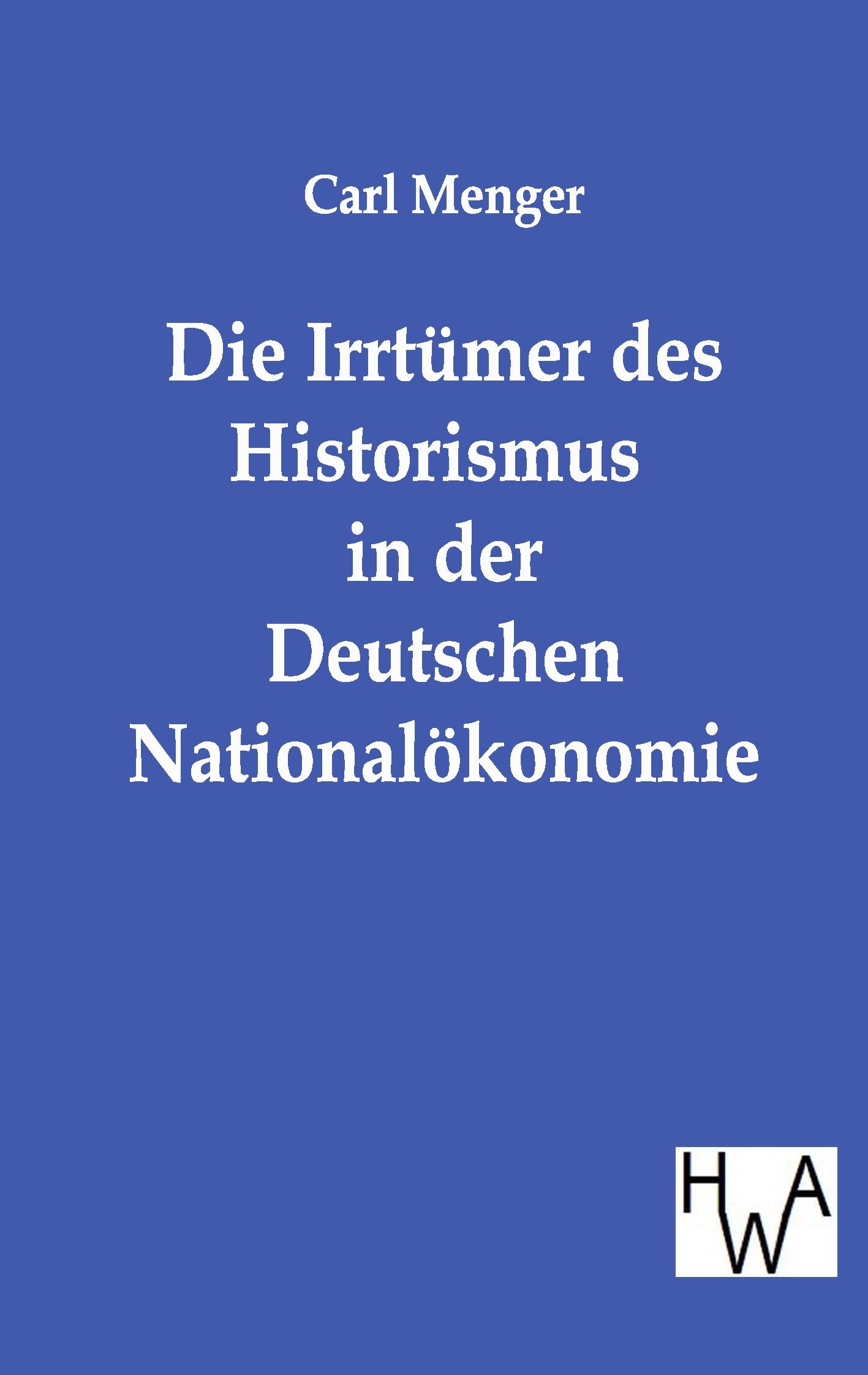 Vorderes Coverbild Die Irrtümer des Historismus in der Deutschen Nationalökonomie